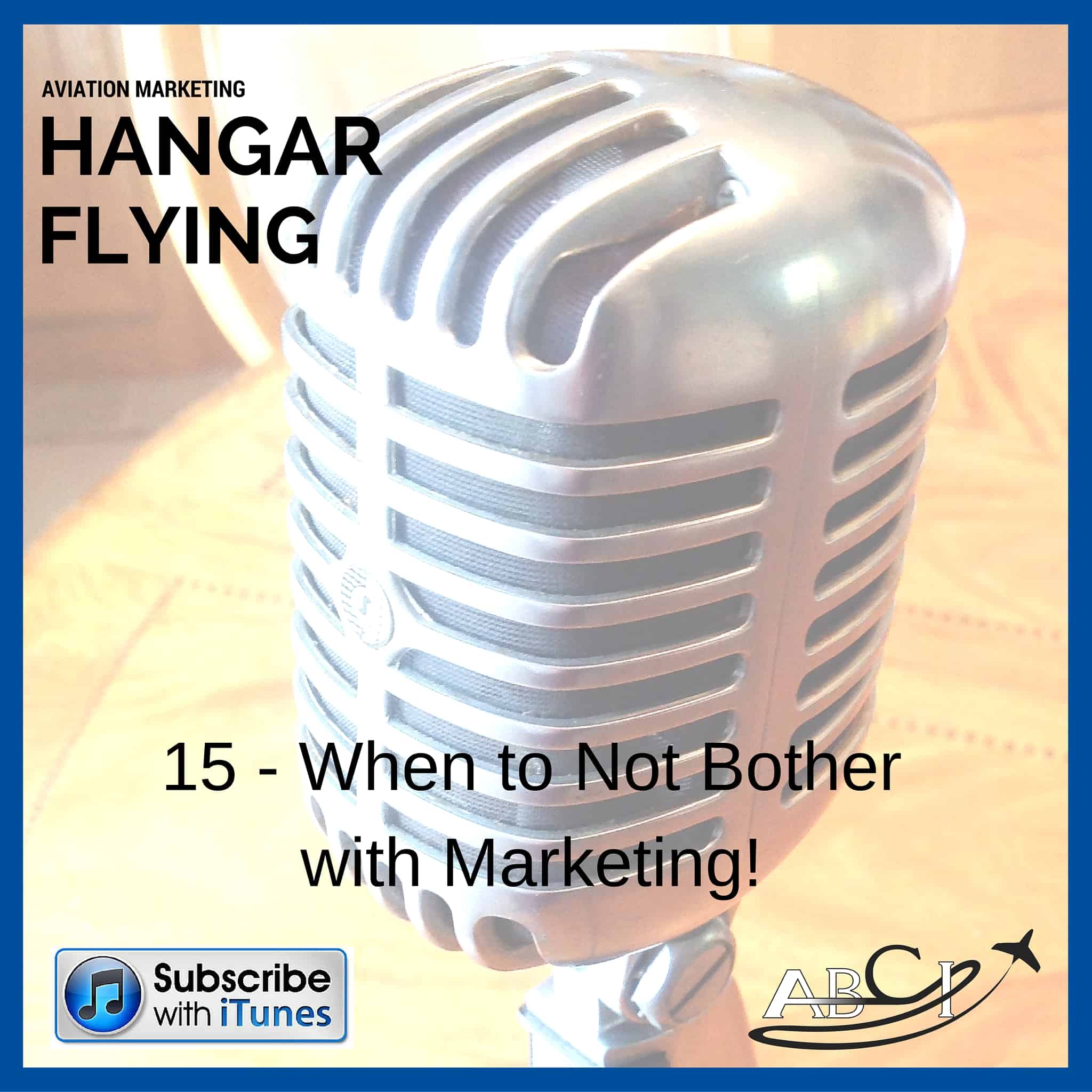 Aviation Marketing Hangar Flying Podcast Episode 15