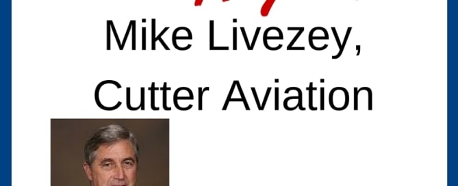 Member Highlight - Mike Livezey, Cutter Aviation