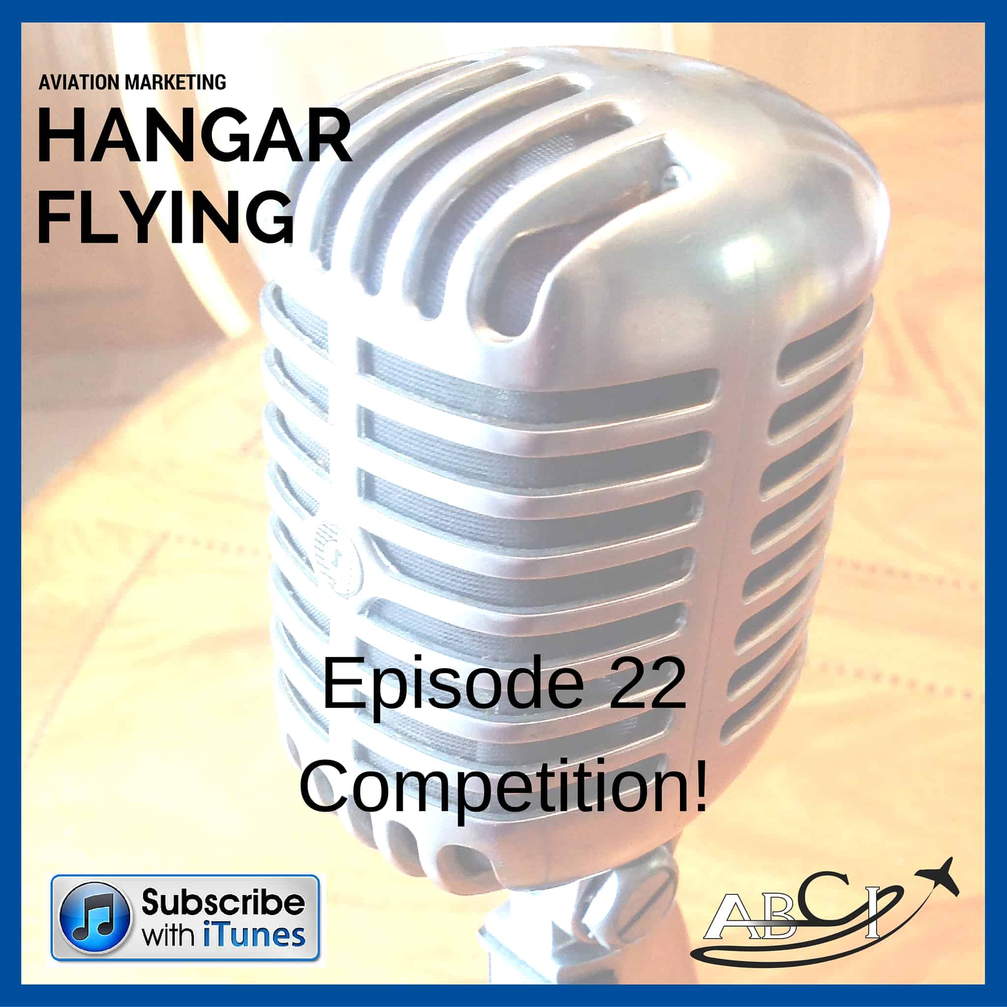 Aviation Marketing Hangar Flying Podcast 22 - Competition!