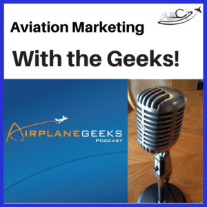 Aviation Marketing with the Airplane Geeks