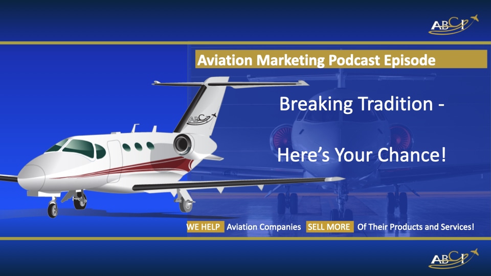 Traditions in Marketing for Aviation - And When To Break Them! 