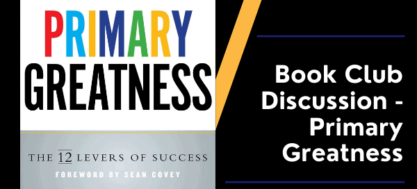 Book Club Discussion - Primary Greatness