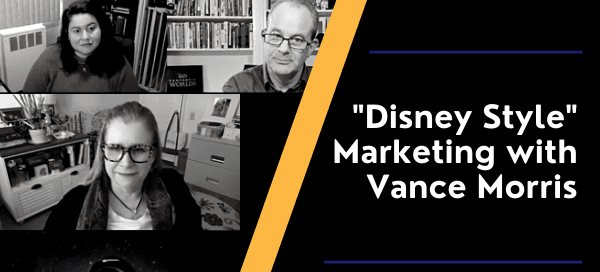 Disney style marketing with Vance Morris