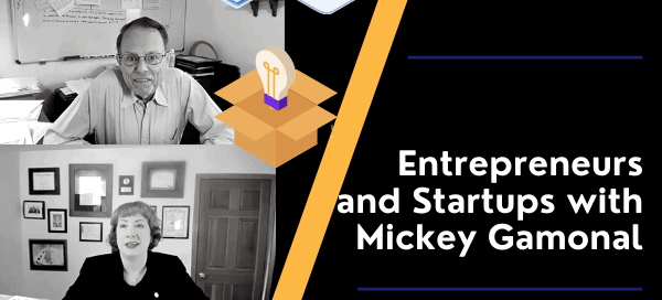 Entrepreneurs and Startups with Mickey Gamonal