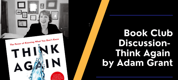 Book Club Discussion- Think Again by Adam Grant