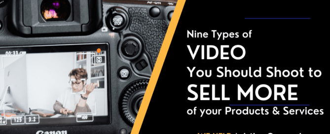 Nine Types of VIDEO You Should Shoot to Sell More