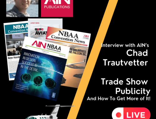 Interview with AIN’s Chad Trautvetter – Aviation Trade Show  Publicity And How To Get More of It!