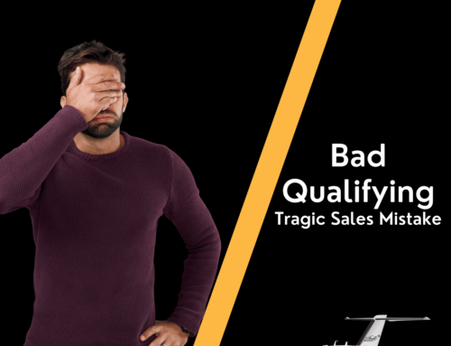 Tragic Sales Mistake – Bad Qualifying